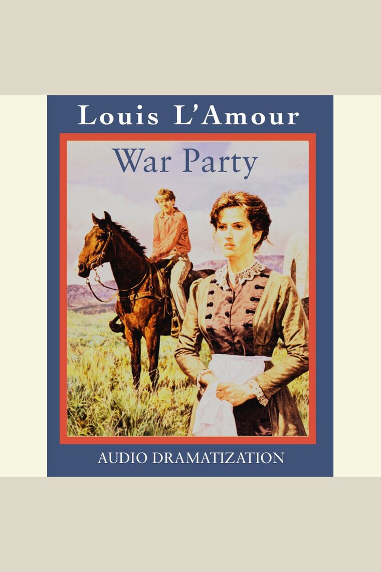 War Party by Louis L&#39;Amour and Dramatization - Audiobook - Listen Online