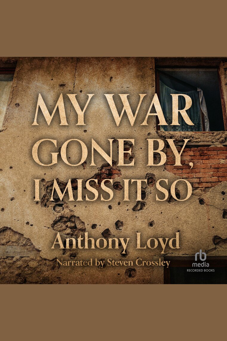 My War Gone By, I Miss It So by Anthony Loyd