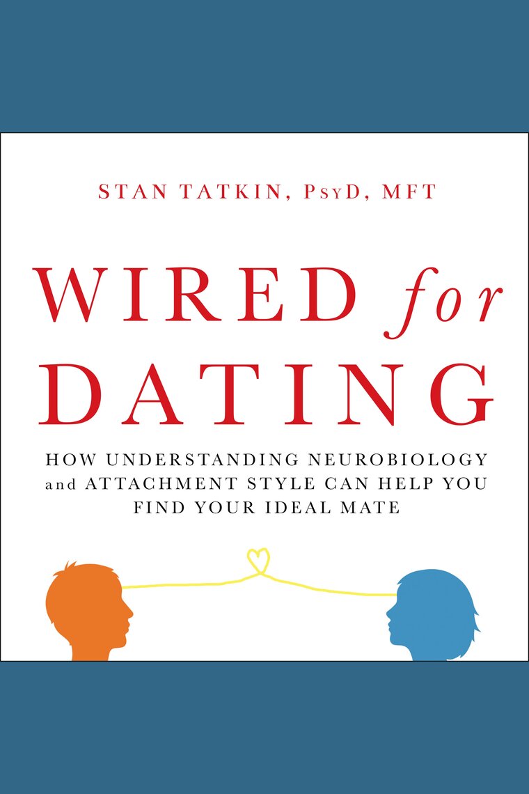 Wired for Dating by Stan Tatkin, PsyD, MFT and Jonathan Yen Audiobook Listen Online