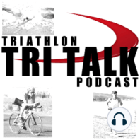 Tri Talk Triathlon Podcast, Episode 73