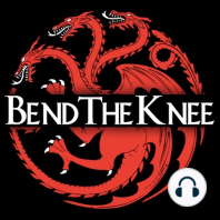 Welcome to Bend the Knee: A Song of Ice and Fire Podcast