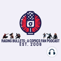 Raging Bullets Episode 350 Part 2 : A DC Comics Fan Podcast