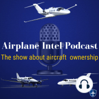 Cessna 340 Owner Interview + More | Airplane Intel Podcast | Aviation Podcast