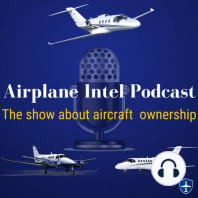 052 - Owning an Experimental Airplane | Airplane Intel Podcast | Aviation Podcast