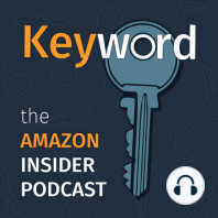 Keyword: the Amazon Insider Podcast Episode 082 - Building an Amazon Business to Sell