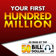 Your First Hundred Million | Episode 9 Part 2