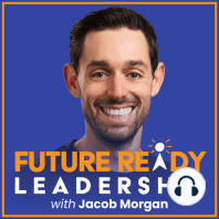 Jacob Morgan Answers Your Questions About Leadership, Employee Experience, The Future Of Work And More