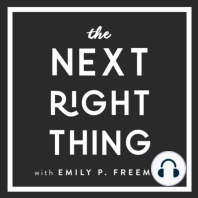 77: Do The Next Right Thing