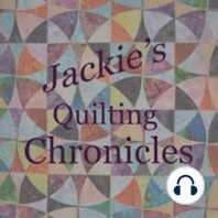 Jackie's Quilting Chronicles Episode 41