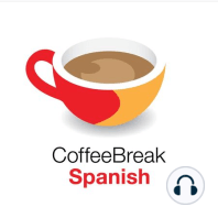 Season 3 – Lesson 11 – Coffee Break Spanish