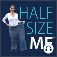 264 – Half Size Me: How To Use Self-Love To Reach Your Weight Loss Goals With Que