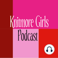 Reviving your mojo - Episode 58 - The Knitmore Girls
