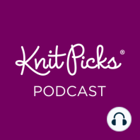 Episode 273 - Knit Picks on the Road: Stitches West