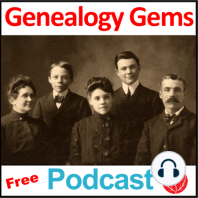 Genealogy Gems Podcast Episode 221