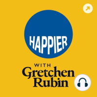 Happier with Gretchen Rubin: The “Cleaning Liz’s Closet” Edition