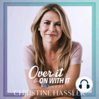 CC: Christine answers questions about how to not “take on’ other people’s stuff and how to restart your career.
