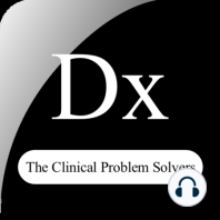 Episode 27 – Clinical Unknown with Arsalan and Sharmin – Human Dx Project – CLL + abdominal pain