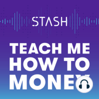 Teach Me How to Money: A New Podcast From Stash