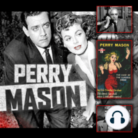 Perry Mason Podcast 39 Perry's Strategy Is Working 1 of 2