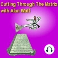 May 12, 2019 "Cutting Through the Matrix" with Alan Watt (Blurb, i.e. Educational Talk): "With Scientific Tyranny over You and Me, The Future Ain't What it Used to Be." *Title and Dialogue Copyrighted Alan Watt - May 12, 2019 (Exempting Music and Literary