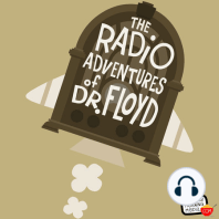 EPISODE #7T3 “Trouble Sneaks In!” The Radio Adventures of Dr. Floyd