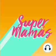 EP 18 - Super Mamas Sisters Session