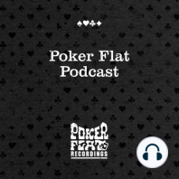 Poker Flat Podcast 57 Mixed by Mihai Popoviciu