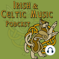 Irish & Celtic Music Podcast #109: Keith Hinchliffe, Dun Aengus, Homeland, The Killdares