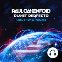 Planet Perfecto Podcast ft. Paul Oakenfold:  Episode 214