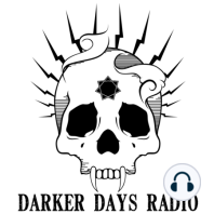 Darker Days Radio Presents: The Darkling Podcast Episode #11