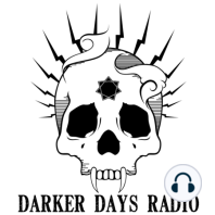 Darker Days Radio Episode #9