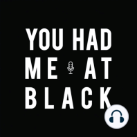Welcome to You Had Me at Black