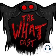 The What Cast #256 - Cryptid Battles