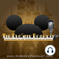 The DisGeek Podcast Minisode 3 - Let's Talk About These Crazy Rumors and Disneyland News for the Week of July 1st