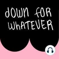 Naked on the Internet | Down for Whatever Podcast