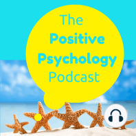 075 - Reflections on Passion - The Positive Psychology Podcast