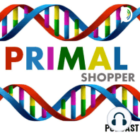 Episode 9: Activating the Primal Shopper