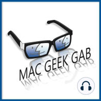 As Far As You Know He’s Not a Real Doctor – Mac Geek Gab 702