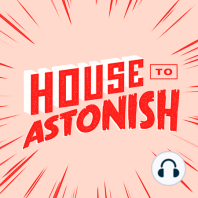 House to Astonish - Episode 158 - Junior Kickstarter