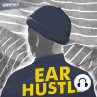 Ear Hustle Extra: Antwan Williams, Journeyist
