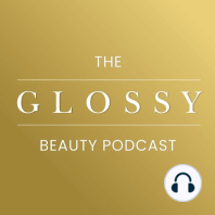 Bonus Anniversary Episode: Highlights from The Glossy Beauty Podcast's first year