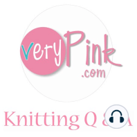 Podcast Episode 157:  VeryPink Panther, Knitting Q & A
