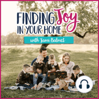 Why we MUST take care of ourselves (Finding Joy in Your Home Series) – Hf #246
