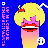 #52 - Um ano de Um Milkshake Chamado Wanda!