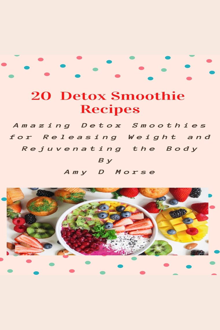 20 Detox Smoothie Recipes by Amy D Morse picture