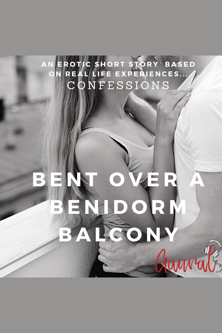Bent Over a Benidorm Balcony by Aaural Confessions
