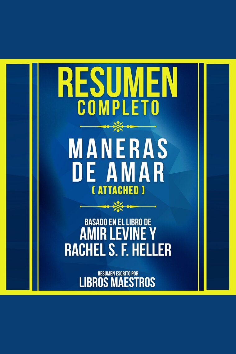 Resumen Completo: Maneras De Amar (Attached) - Basado En El  Libro De Amir Levine Y Rachel S. F. Heller - Abridged Audiobook