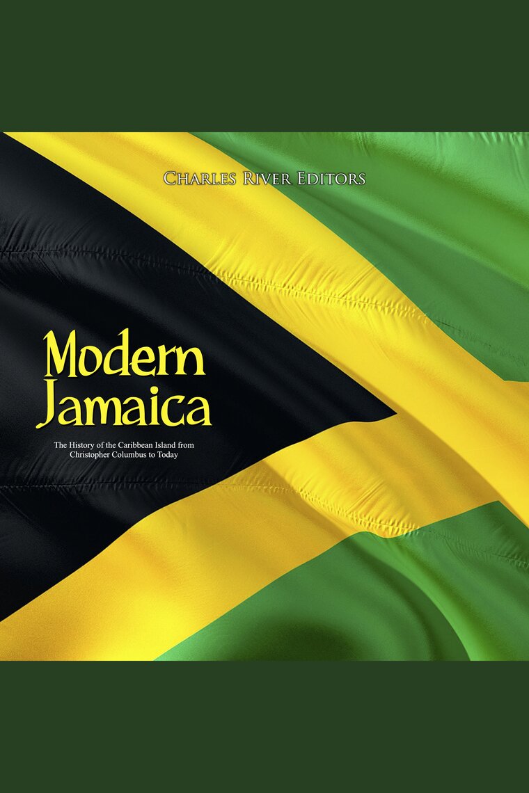 Modern Jamaica: The History of the Caribbean Island from Christopher  Columbus to Today von Charles River Editors Hörbuch Scribd