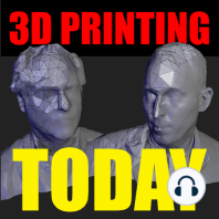 3D Printing Today #364