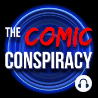 The Comic Conspiracy: Episode 478 & Episode 479